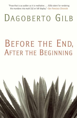Before the End, After the Beginning - Gilb, Dagoberto