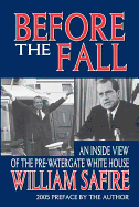 Before the Fall: An Inside View of the Pre-Watergate White House