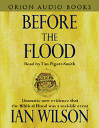 Before the Flood: Dramatic New Evidence That the Biblical Flood Was a Real-life Event
