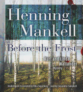 Before the Frost - Mankell, Henning, and Segerberg, Ebba (Translated by), and Campbell, Cassandra (Read by)