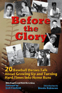 Before the Glory: 20 Baseball Heroes Talk about Growing Up and Turning Hard Times Into Home Runs - Staples, Bill, and Herschlag, Rich