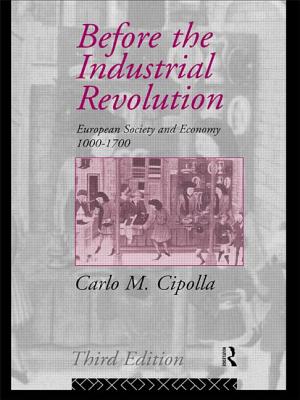 Before the Industrial Revolution: European Society and Economy 1000-1700 - Cipolla, Carlo M, Professor