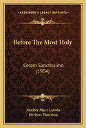 Before the Most Holy: Coram Sanctissimo (1904)