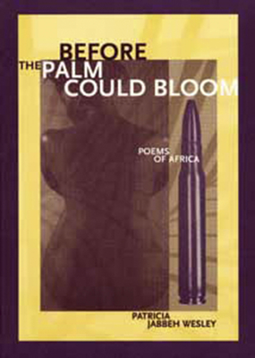 Before the Palm Could Bloom: Poems of Africa - Wesley, Patricia Jabbeh
