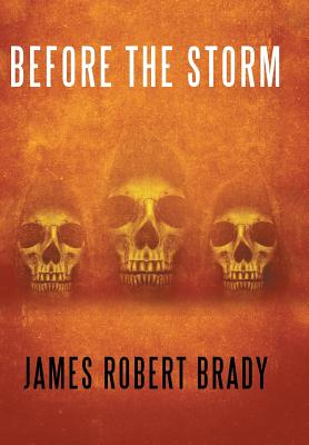 Before the Storm - Brady, James Robert