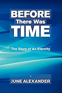 Before There Was Time: The Story of an Eternity