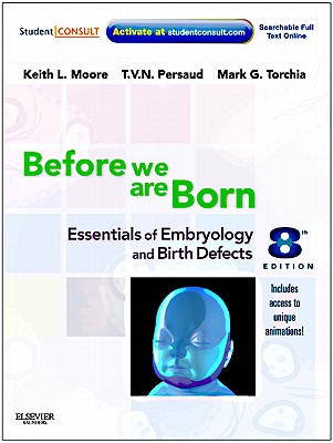Before We are Born: WITH Student Consult Online Access: Essentials of Embryology and Birth Defects - Moore, Keith L., and Persaud, T. V. N., and Torchia, Mark G.