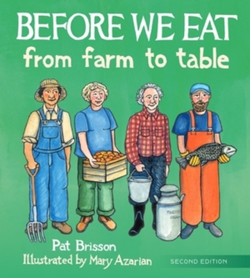 Before We Eat: From Farm to Table - Brisson, Pat