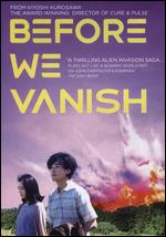 Before We Vanish - Kiyoshi Kurosawa