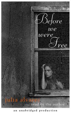 Before We Were Free - Alvarez, Julia (Read by)