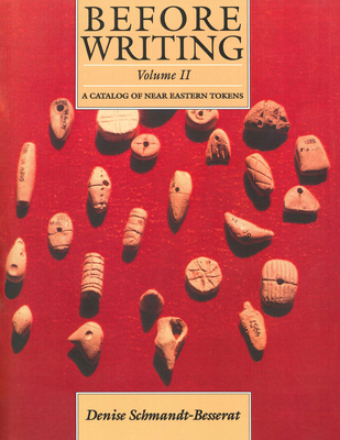 Before Writing, Vol. II: A Catalog of Near Eastern Tokens - Schmandt-Besserat, Denise