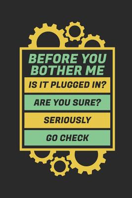 Before You Bother Me Is It Plugged In? Are You Sure? Seriously Go Check: 6x9 Funny Blank Lined Composition Notebook for It Tech Support Hotline Agents - Publishing, Tech Support