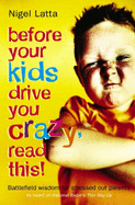 Before Your Kids Drive You Crazy - Latta, Nigel