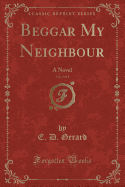 Beggar My Neighbour, Vol. 2 of 3: A Novel (Classic Reprint)