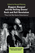 Beggars Banquet and the Rolling Stones' Rock and Roll Revolution: 'they Call My Name Disturbance'