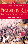 Beggars in Red: The British Army 1789-1889