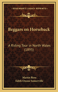 Beggars on Horseback: A Riding Tour in North Wales (1895)