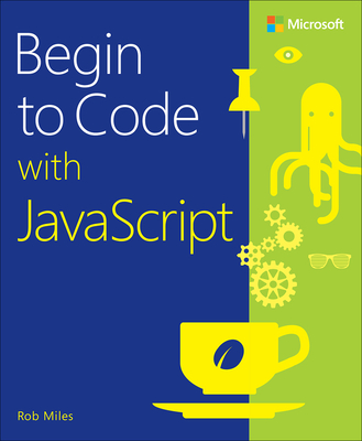 Begin to Code with JavaScript - Miles, Rob