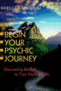 Begin Your Psychic Journey: Discovering the Path to Your Intuitive Gifts