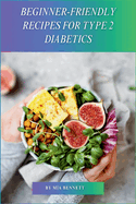 Beginner-Friendly Recipes for Type 2 Diabetics: Easy & Delicious Meals for Beginners