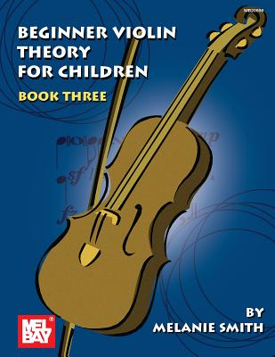 Beginner Violin Theory for Children, Book Three - Melanie Smith-Doderai