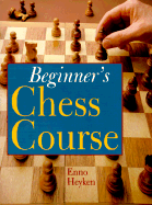 Beginner's Chess Course - Heyken, Enno, and Englander, Annette (Translated by)