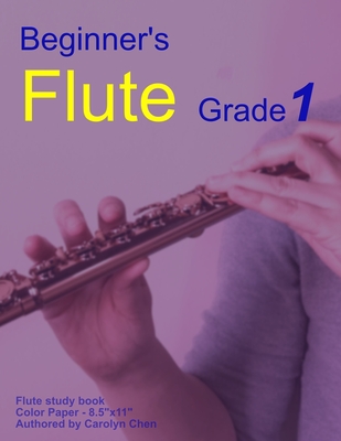 Beginner's Flute Grade 1: Play the Flute from simple melodies - Lee, Michelle (Translated by), and Chen, Carolyn