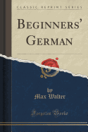 Beginners' German (Classic Reprint)