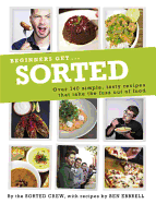 Beginners Get . . . Sorted: Over 140 Simple, Tasty Recipes That Take the Fuss out of Food