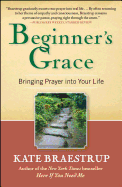 Beginner's Grace: Bringing Prayer Into Your Life