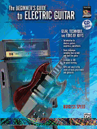 Beginners Guide to Electric Guitar: Gear, Technique, and Tons of Riffs, Book & CD