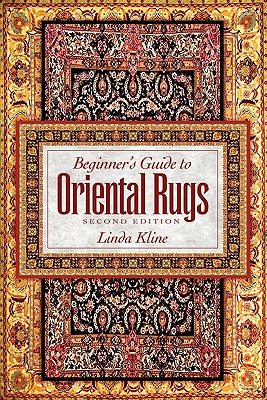 Beginner's Guide to Oriental Rugs - 2nd Edition - Kline, Linda