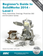 Beginner's Guide to SolidWorks 2014 - Level I
