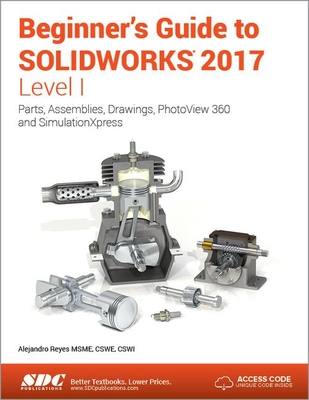 Beginner's Guide to SOLIDWORKS 2017 - Level I (Including unique access code) - Reyes, Alejandro