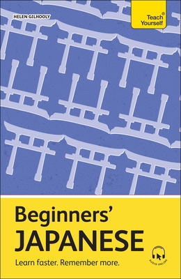 Beginners' Japanese: Learn Faster. Remember More. - Gilhooly, Helen