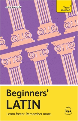 Beginners' Latin: Learn Faster. Remember More. - Sharpley, Gda