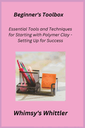 Beginner's Toolbox: Essential Tools and Techniques for Starting with Polymer Clay - Setting Up for Success
