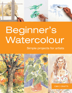 Beginner's Watercolour: Simple projects for artists