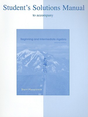 Beginning and Intermediate Algebra Student's Solutions Manual - Messersmith, Sherri, Professor