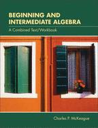 Beginning and Intermediate Algebra (with CD-ROM, Bca Tutorial, and Infotrac) - McKeague, Charles P