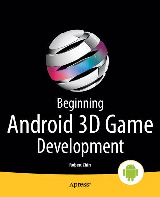 Beginning Android 3D Game Development - Chin, Robert