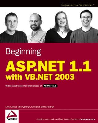 Beginning ASP.NET 1.1 with VB.NET - Ullman, Chris, and Kauffman, John, and Hart, Chris, Dr.