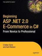Beginning ASP.Net 2.0 E-Commerce in C# 2005: From Novice to Professional