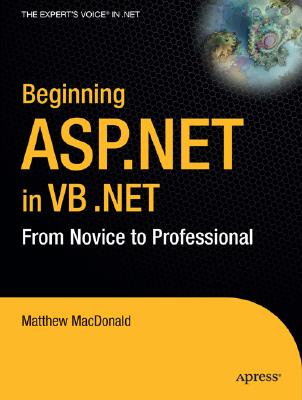 Beginning ASP.Net in VB .Net: From Novice to Professional - MacDonald, Matthew
