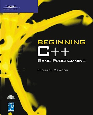 Beginning C++ Game Programming - Dawson, Michael