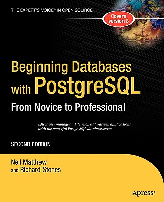 Beginning Databases with PostgreSQL: From Novice to Professional - Stones, Richard, and Matthew, Neil