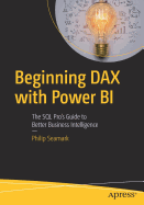 Beginning Dax with Power Bi: The SQL Pro's Guide to Better Business Intelligence
