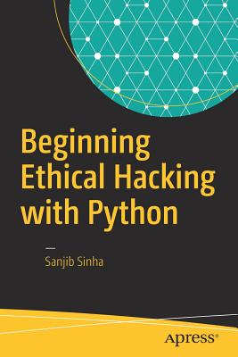 Beginning Ethical Hacking with Python - Sinha, Sanjib