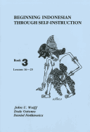 Beginning Indonesian Through Self-Instruction, Book 3: Lessons 16-25