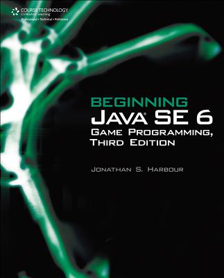 Beginning Java SE 6 Game Programming - Harbour, Jonathan S